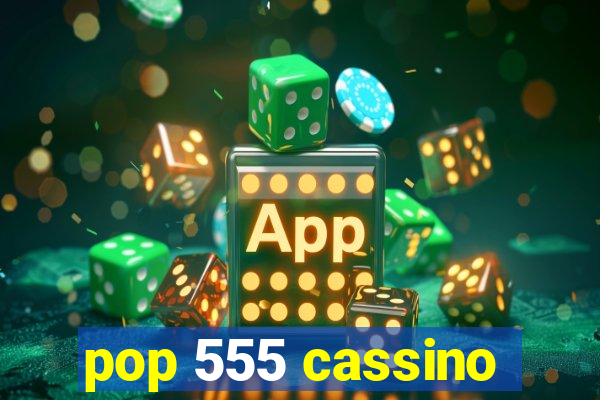 pop 555 cassino